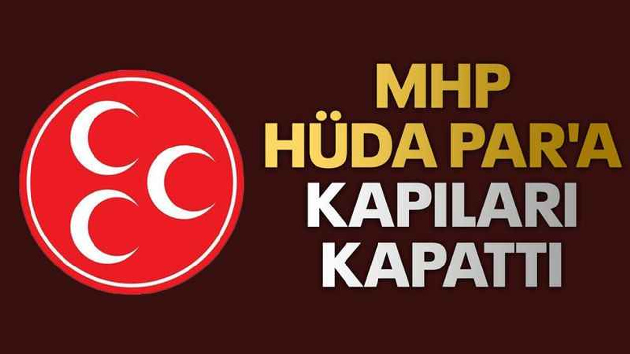 MHP HÜDA PAR'a kapıları kapattı